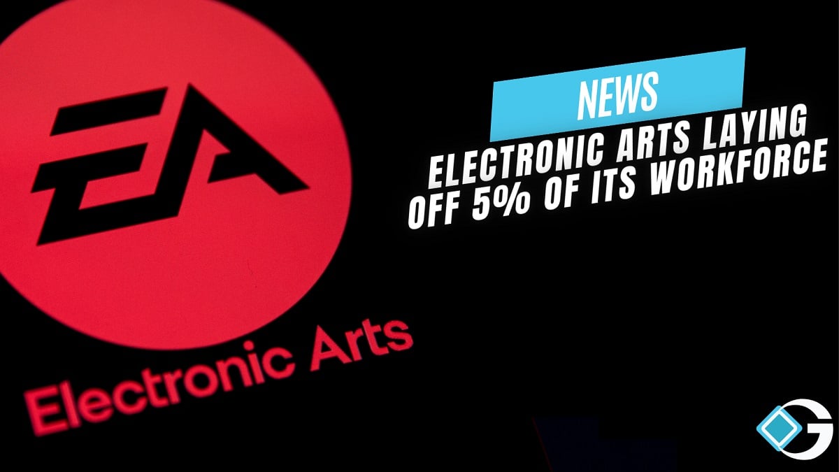 Electronic Arts Laying off 5% of its workforce