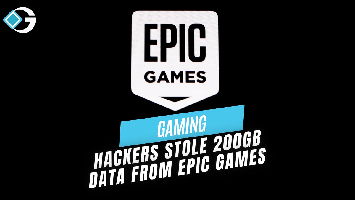 Hackers Stole 200GB Data From Epic Games