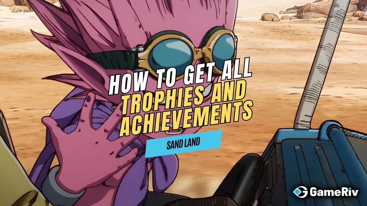 How to Get All Trophies and Achievements in Sand Land