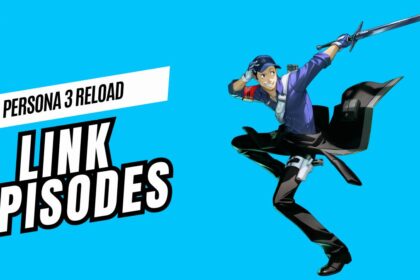 Link Episodes Explained- Persona 3 Reload