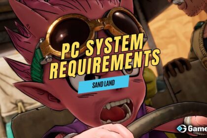 PC System Requirements to Run Sand Land