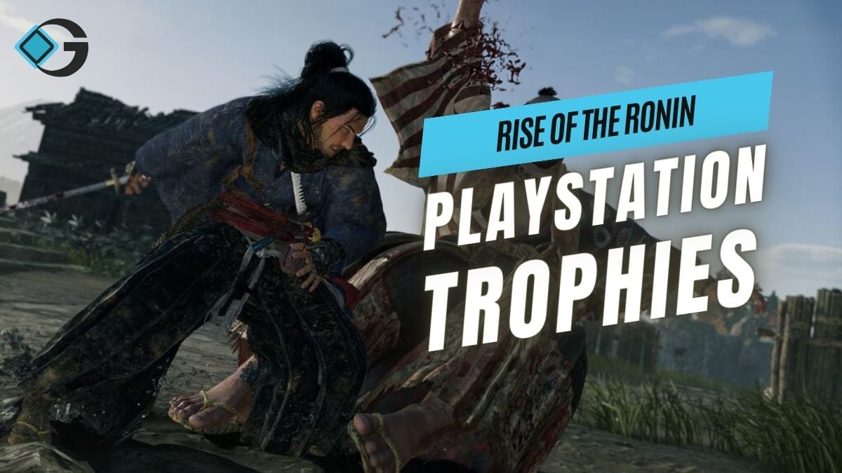 Rise of The Ronin PlayStation Trophies List